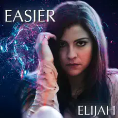 Easier - Single by Elijah album reviews, ratings, credits