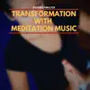 Transformation with Meditation Music album lyrics, reviews, download