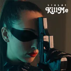Kill Me - Single by LIALAI album reviews, ratings, credits