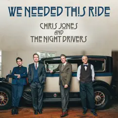 We Needed This Ride - Single by Chris Jones & The Night Drivers album reviews, ratings, credits