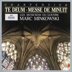 Charpentier: Te Deum & Messe de Minuit by Les Musiciens du Louvre & Marc Minkowski album reviews, ratings, credits