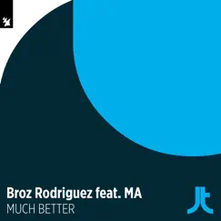 Much Better (feat. MA) - Single by Broz Rodriguez album reviews, ratings, credits