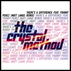 There's a Difference (feat. Franky Perez) [Matt Lange Remix] - Single by The Crystal Method album reviews, ratings, credits