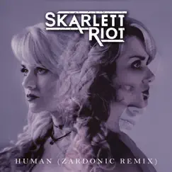 Human (Zardonic Remix) - Single by Skarlett Riot album reviews, ratings, credits