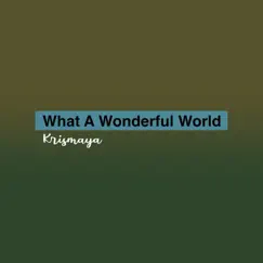 What a Wonderful World (feat. Yabes Yuniawan) - Single by Krismaya album reviews, ratings, credits