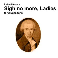 Sigh no more Ladies for 2 bassoons - Single by David Warin Solomons, Bertram Bucephal & Barry Bucephal album reviews, ratings, credits