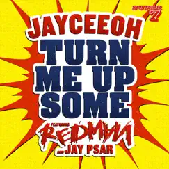 Turn Me Up Some (feat Redman & Jay Psar) [Dirty] Song Lyrics