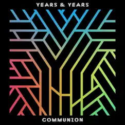 Communion (Deluxe) by Years & Years album reviews, ratings, credits