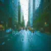 Rain In the City - Single album lyrics, reviews, download