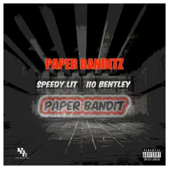 Paper Bandit (feat. Speedy Lit & I10 Bentley) - Single by Paper Banditz album reviews, ratings, credits