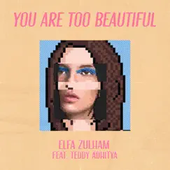 You Are Too Beautiful (feat. Teddy Adhitya) Song Lyrics