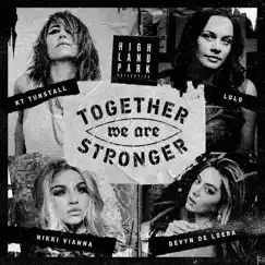 Together We Are Stronger (feat. Nikki Vianna & Devyn De Loera) - Single by Highland Park Collective, KT Tunstall & LOLO album reviews, ratings, credits