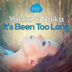 It's Been Too Long - EP by Yakka & Naïka album reviews, ratings, credits