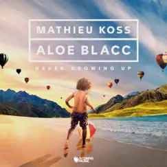 Never Growing Up - Single by Mathieu Koss & Aloe Blacc album reviews, ratings, credits