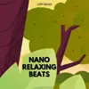 Nano Relaxing Beats album lyrics, reviews, download
