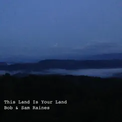 This Land Is Your Land - Single by Bob Raines & Sam Raines album reviews, ratings, credits