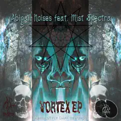 Vortex (feat. Mist Spectra) - Single by Abigail Noises album reviews, ratings, credits
