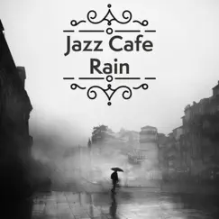 Jazz Cafe Rain by Café Instrumental, Instrumental Jazz Lounge & Jazz Cafe Rain album reviews, ratings, credits
