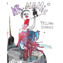 Telling Stories - EP by MR. MANIC album reviews, ratings, credits