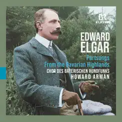 Elgar: From the Bavarian Highlands, Op. 27 & Partsongs by Bavarian Radio Chorus & Howard Arman album reviews, ratings, credits