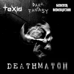 Deathmatch (feat. Seventh Redemption & ToXid) - Single by Dark Fantasy album reviews, ratings, credits