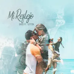 Mi Reflejo (feat. Leyton) - Single by Gago album reviews, ratings, credits
