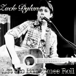 Let the Bad Times Roll by Zach Dylan album reviews, ratings, credits