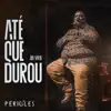 Até Que Durou (Ao Vivo) song lyrics