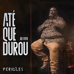 Até Que Durou (Ao Vivo) Song Lyrics