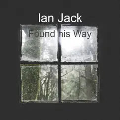 Found his Way - Single by Ian Jack album reviews, ratings, credits