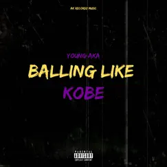 Balling Like Kobe - Single by Young AKA album reviews, ratings, credits