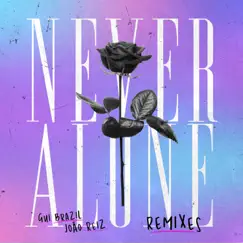 Never Alone (Ale Alvarez Music Remix) Song Lyrics