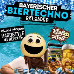 Bayerischer Biertechno Reloaded (Hardstyle Remix) - Single by Kloß mit Soß & Alex Noise album reviews, ratings, credits