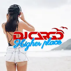 Higher Place - Single by DJ Cargo album reviews, ratings, credits