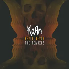 Never Never: The Remixes - EP by Korn album reviews, ratings, credits