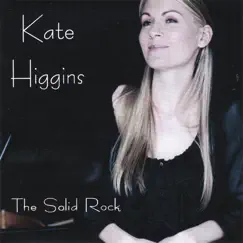 The Solid Rock by Kate Higgins album reviews, ratings, credits