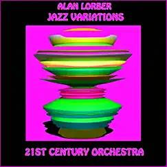 Alan Lorber: Jazz Variations by Alan Lorber & 21st Century Orchestra album reviews, ratings, credits