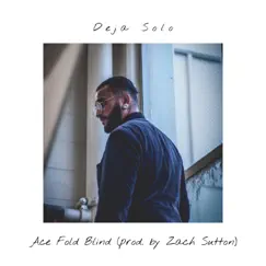 Ace Fold Blind - Single by Deja Solo album reviews, ratings, credits