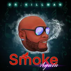 Smoke Again - Single by Dr. Killman album reviews, ratings, credits