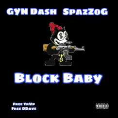 Block Baby (feat. SpazZoG) - Single by GYN Dash album reviews, ratings, credits