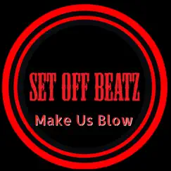 Make Us Blow Song Lyrics