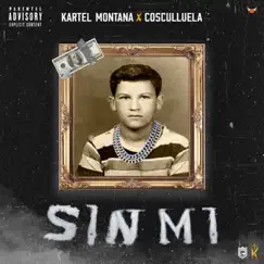 Sin Mi - Single by Kartel Montana & Cosculluela album reviews, ratings, credits