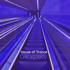 House of Trance - Single by Chicagoboy album reviews, ratings, credits