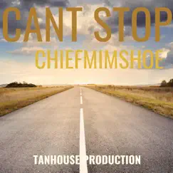 Cant Stop - Single by Chiefmimshoe album reviews, ratings, credits