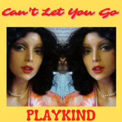 Can't Let You Go - Single by PLAYKIND album reviews, ratings, credits