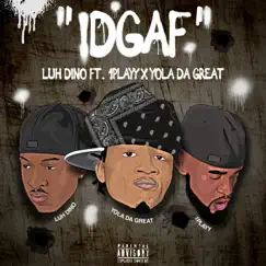Idgaf (feat. 1playy & Yoladagreat) - Single by Luhdino album reviews, ratings, credits