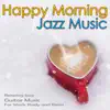 Happy Morning Jazz Music: Relaxing Jazz Guitar Music For Work, Study and Relax album lyrics, reviews, download