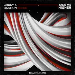 Take Me Higher - Single by Crusy & Castion album reviews, ratings, credits