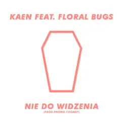 Nie Do Widzenia - Single by Kaen & Floral Bugs album reviews, ratings, credits