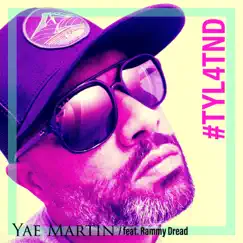 #TYL4TND (feat. Rammy Dread) - Single by Yae Martín album reviews, ratings, credits